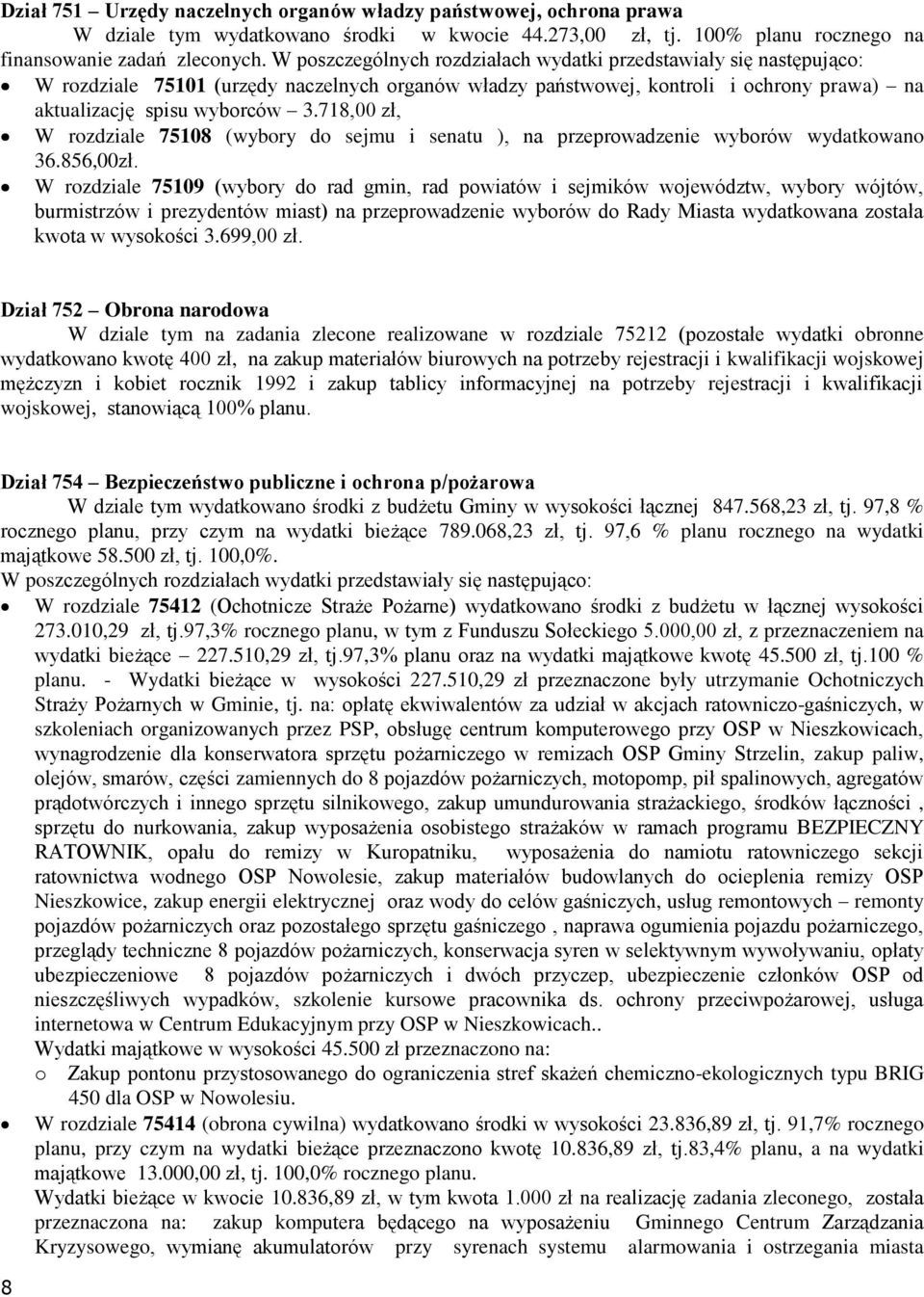 718,00 zł, W rzdziale 75108 (wybry d sejmu i senatu ), na przeprwadzenie wybrów wydatkwan 36.856,00zł.