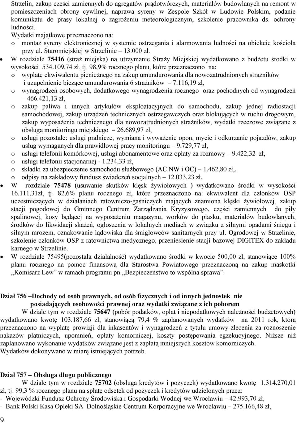 Starmiejskiej w Strzelinie 13.000 zł. W rzdziale 75416 (straż miejska) na utrzymanie Straży Miejskiej wydatkwan z budżetu śrdki w wyskści 534.109,74 zł, tj.