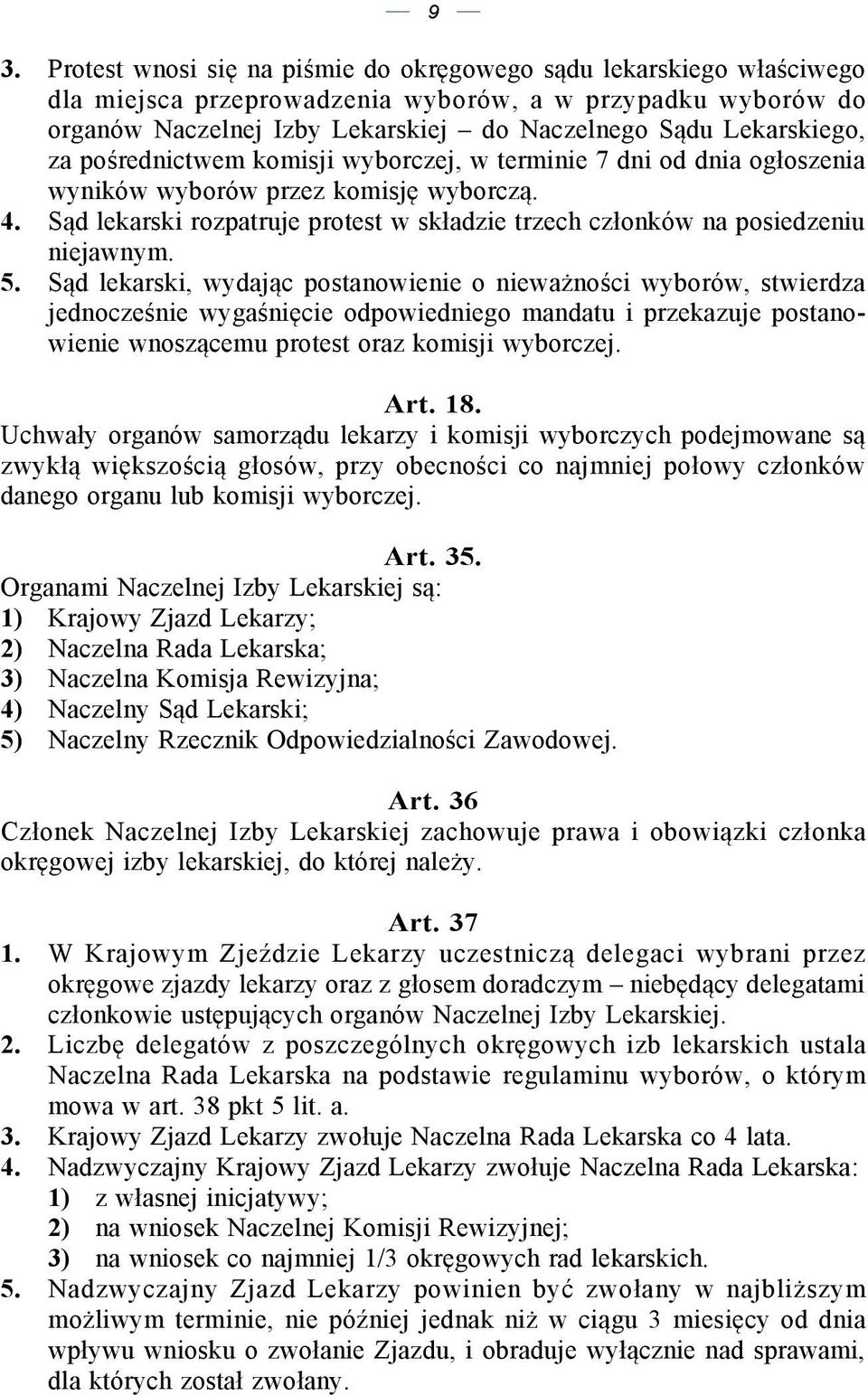 Sąd lekarski rozpatruje protest w składzie trzech członków na posiedzeniu niejawnym. 5.