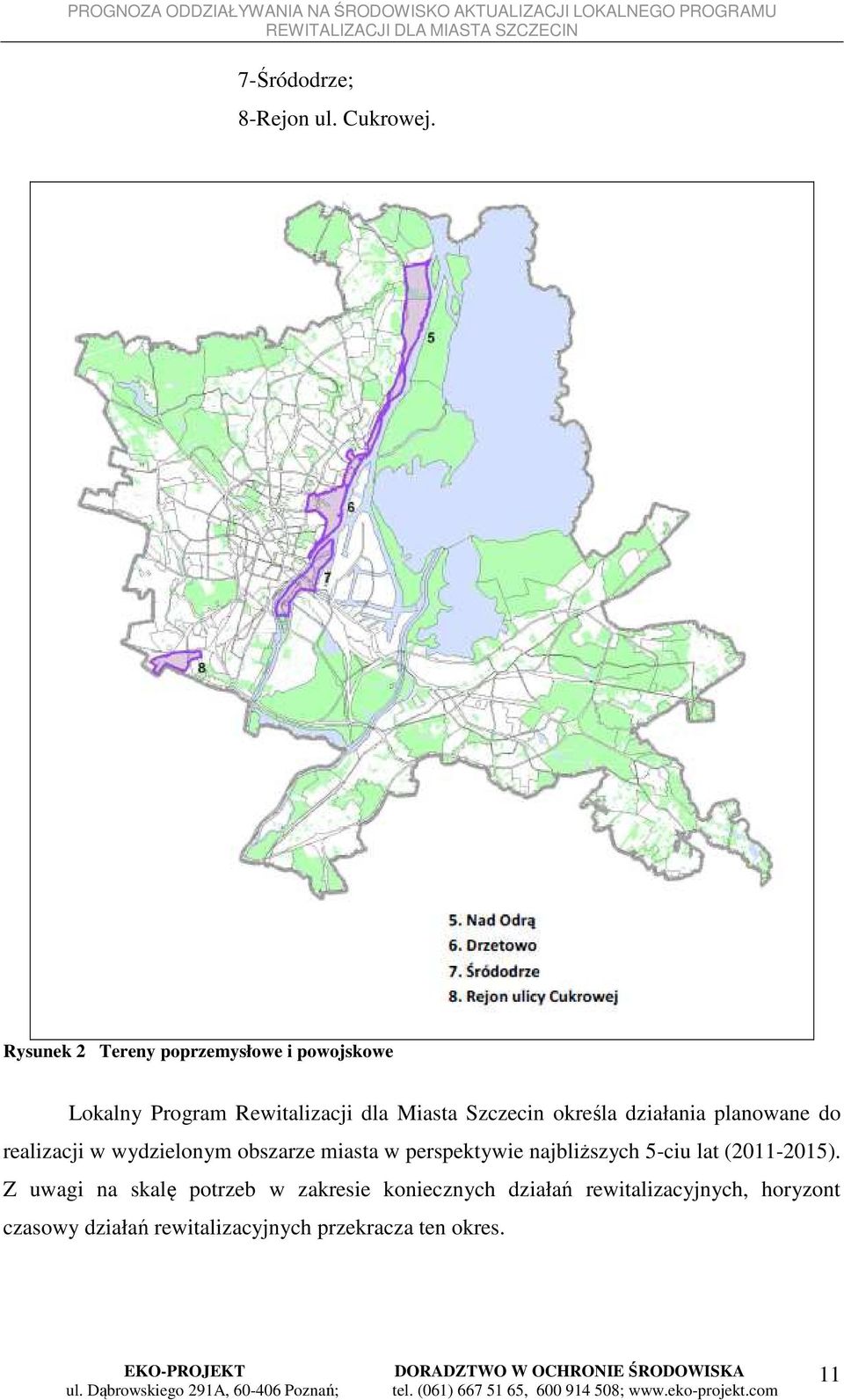 określa działania planowane do realizacji w wydzielonym obszarze miasta w perspektywie