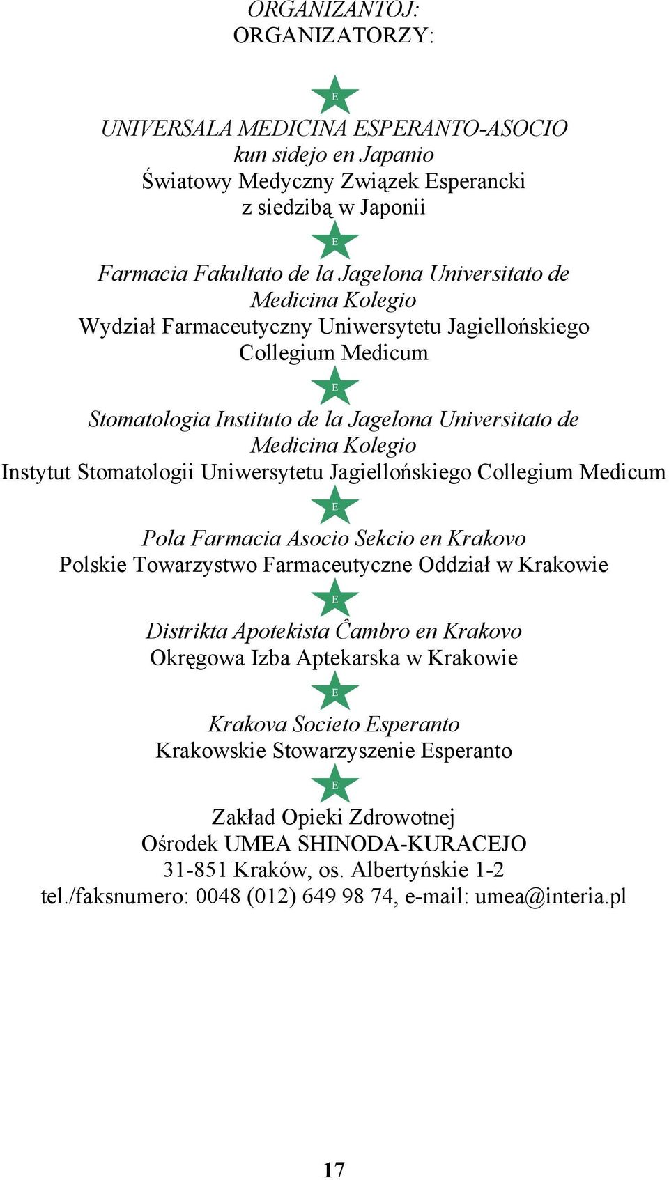 Jagiellońskiego Collegium Medicum E Pola Farmacia Asocio Sekcio en Krakovo Polskie Towarzystwo Farmaceutyczne Oddział w Krakowie E Distrikta Apotekista Ĉambro en Krakovo Okręgowa Izba Aptekarska w