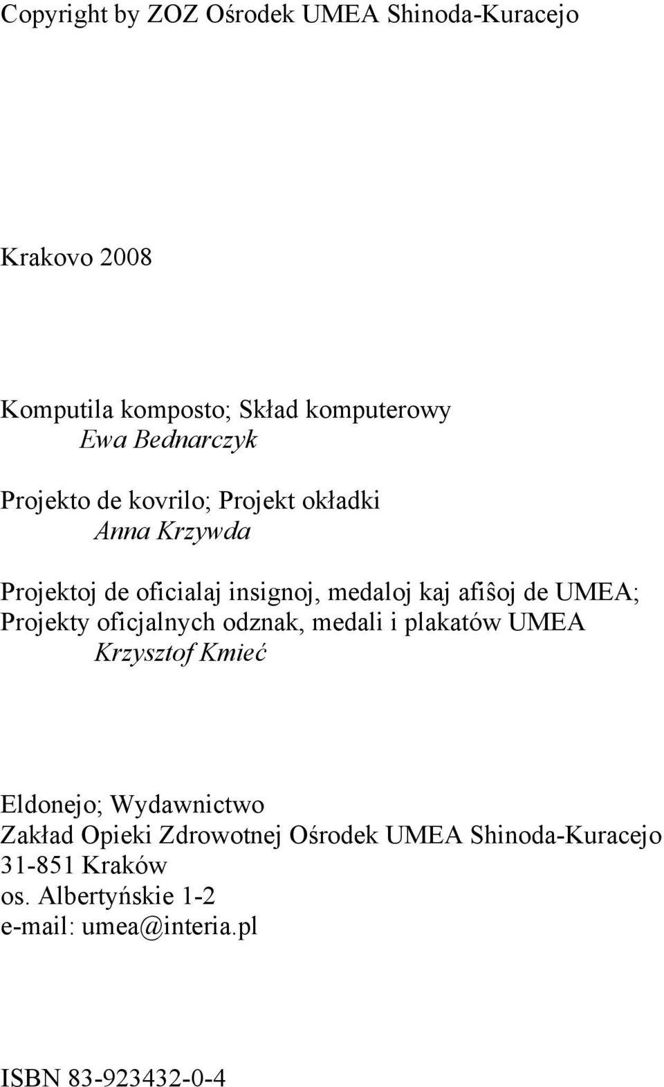 afiŝoj de UMEA; Projekty oficjalnych odznak, medali i plakatów UMEA Krzysztof Kmieć Eldonejo; Wydawnictwo