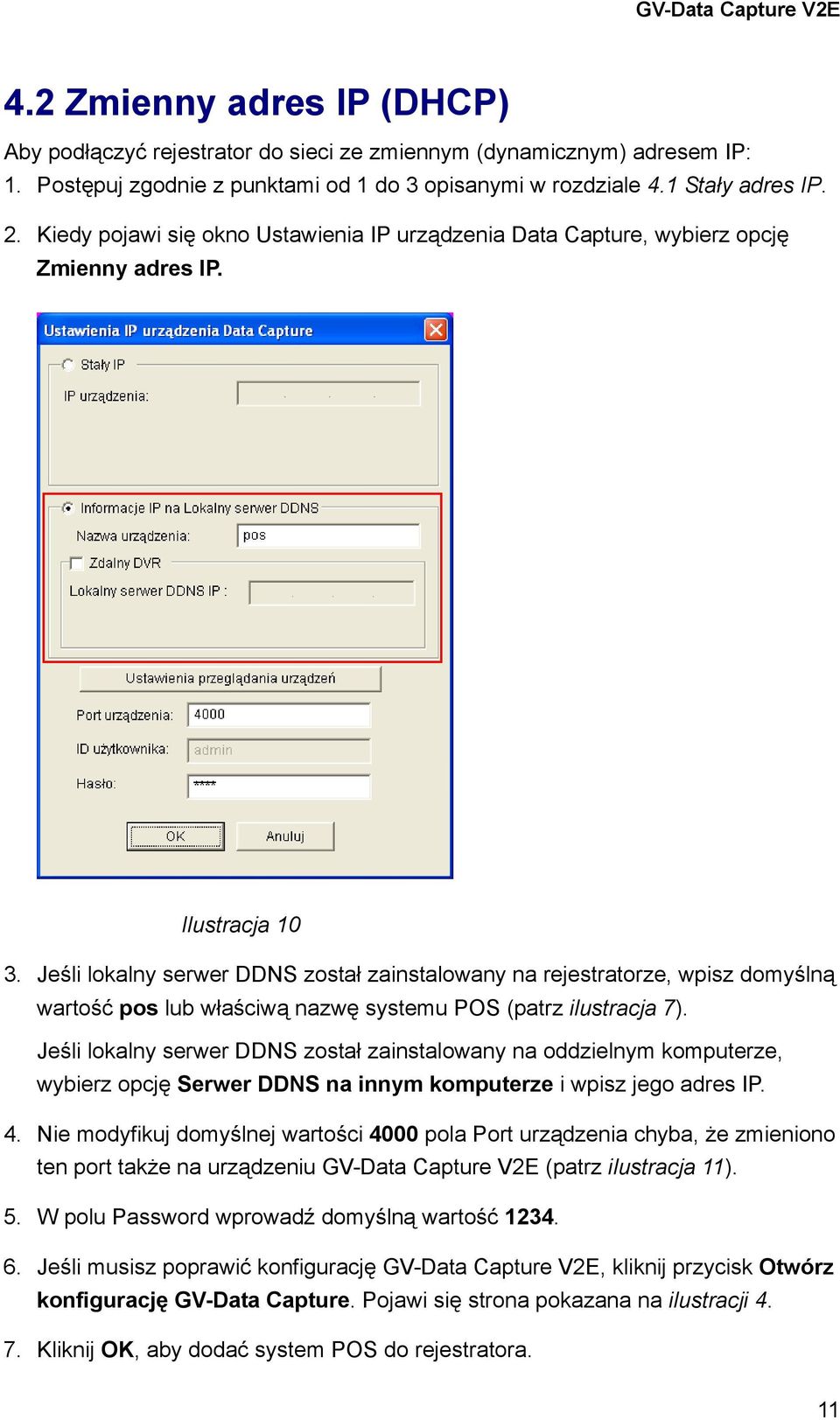 Jeśli lokalny serwer DDNS został zainstalowany na rejestratorze, wpisz domyślną wartość pos lub właściwą nazwę systemu POS (patrz ilustracja 7).