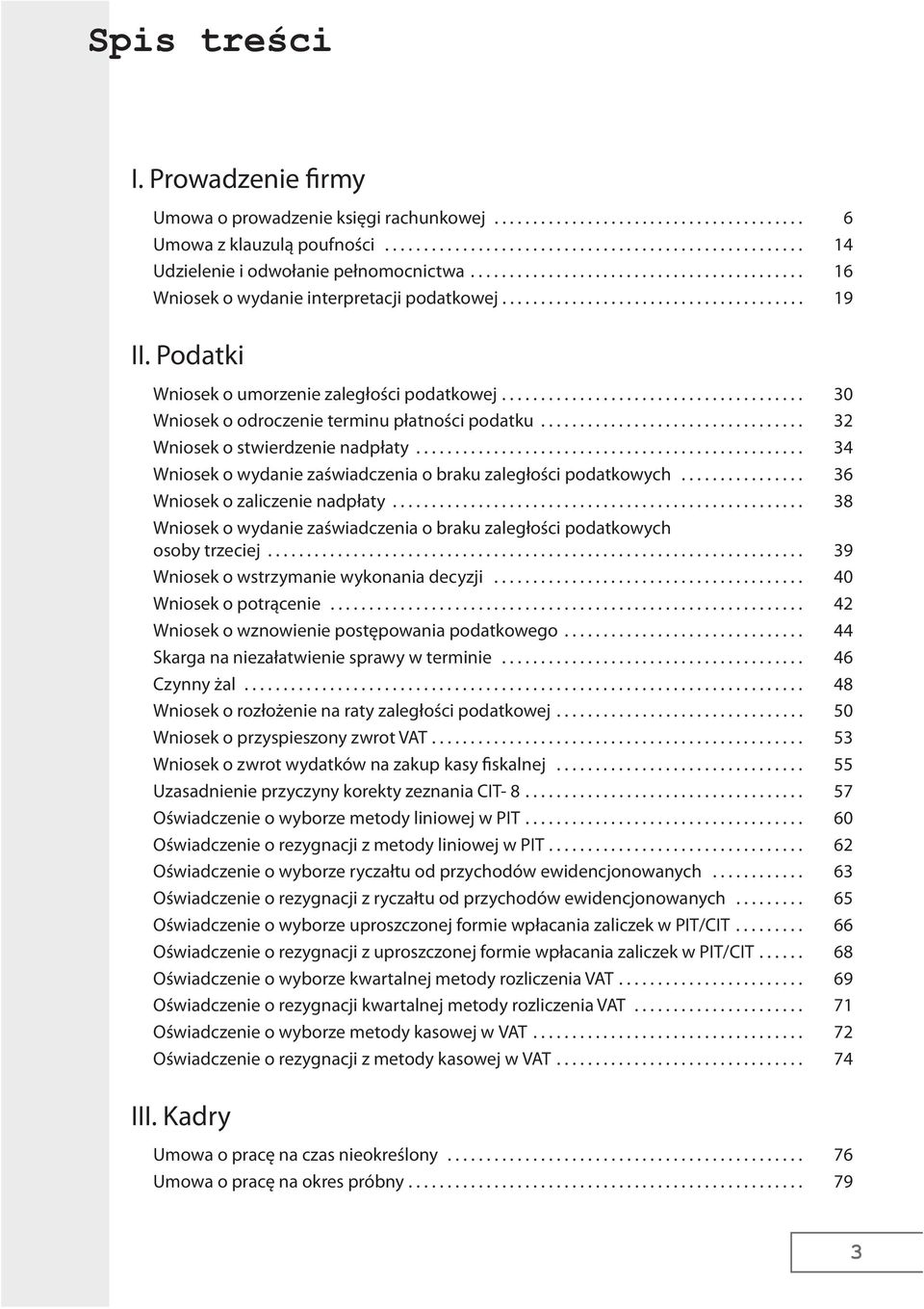 ...................................... 30 Wniosek o odroczenie terminu płatności podatku.................................. 32 Wniosek o stwierdzenie nadpłaty.