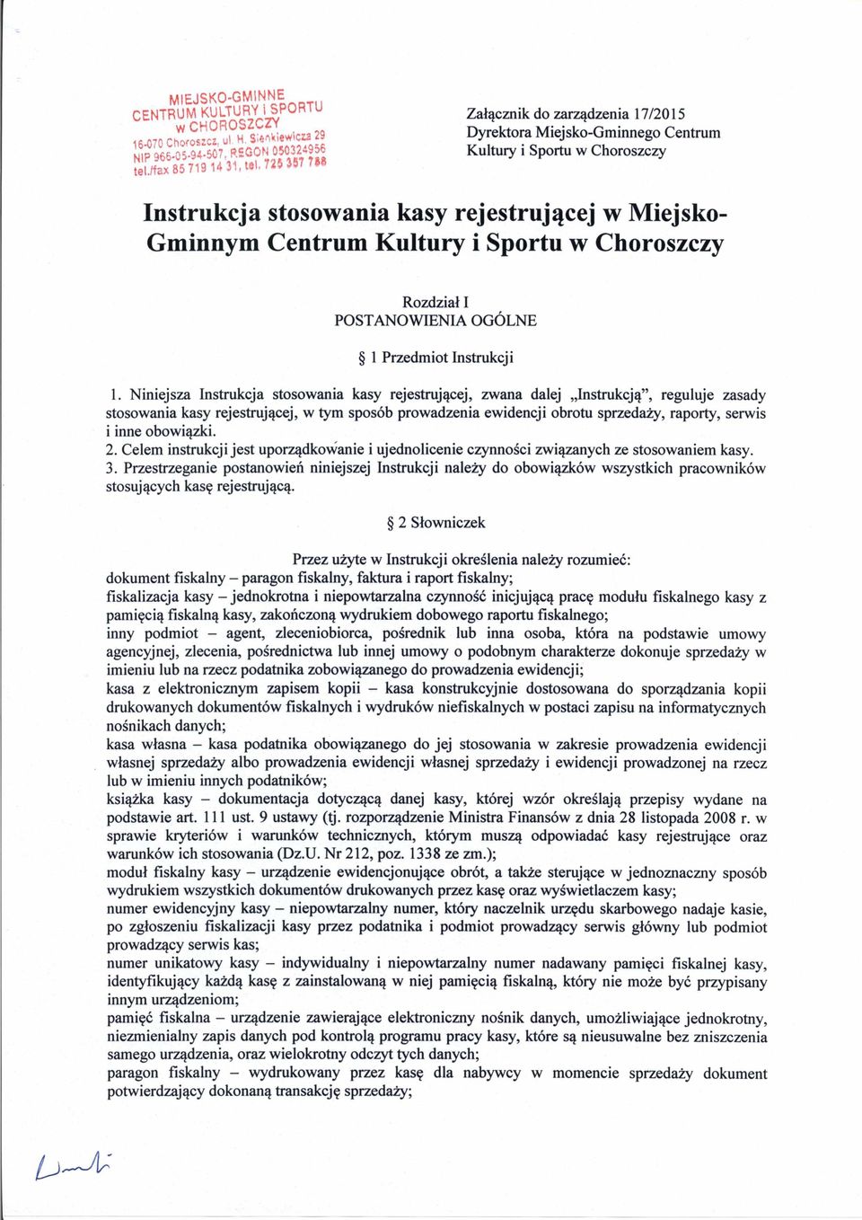 Niniejsza Instrukcja stosowania kasy rejestrującej, zwana dalej Instrukcją, reguluje zasady stosowania kasy rejestrującej, w tym sposób prowadzenia ewidencji obrotu sprzedaży, raporty, serwis i inne