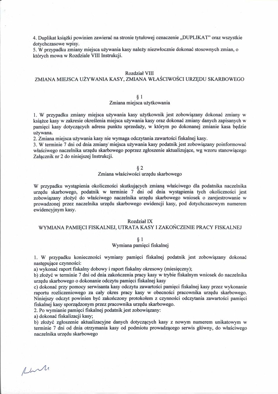 Rozdział VIII ZMIANA MIEJSCA UŻYWANIA KASY, ZMIANA WŁAŚCIWOŚCI URZĘDU SKARBOWEGO Zmiana miejsca użytkowania 1.