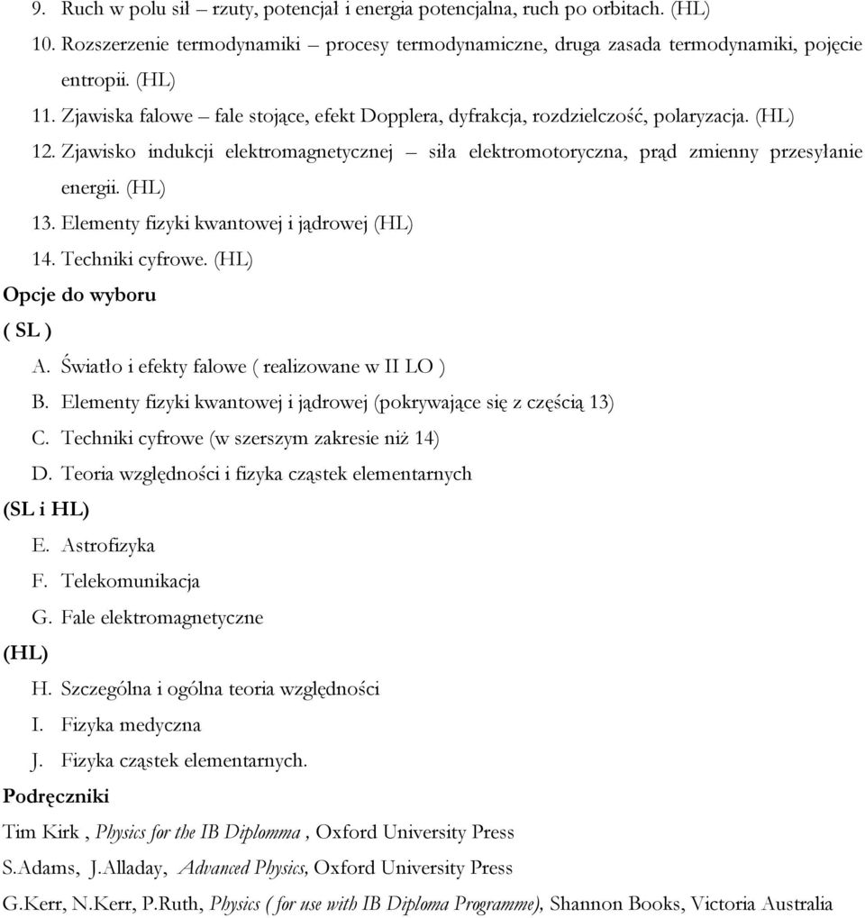 Elementy fizyki kwantowej i jądrowej (HL) 14. Techniki cyfrowe. (HL) Opcje do wyboru ( SL ) A. Światło i efekty falowe ( realizowane w II LO ) B.