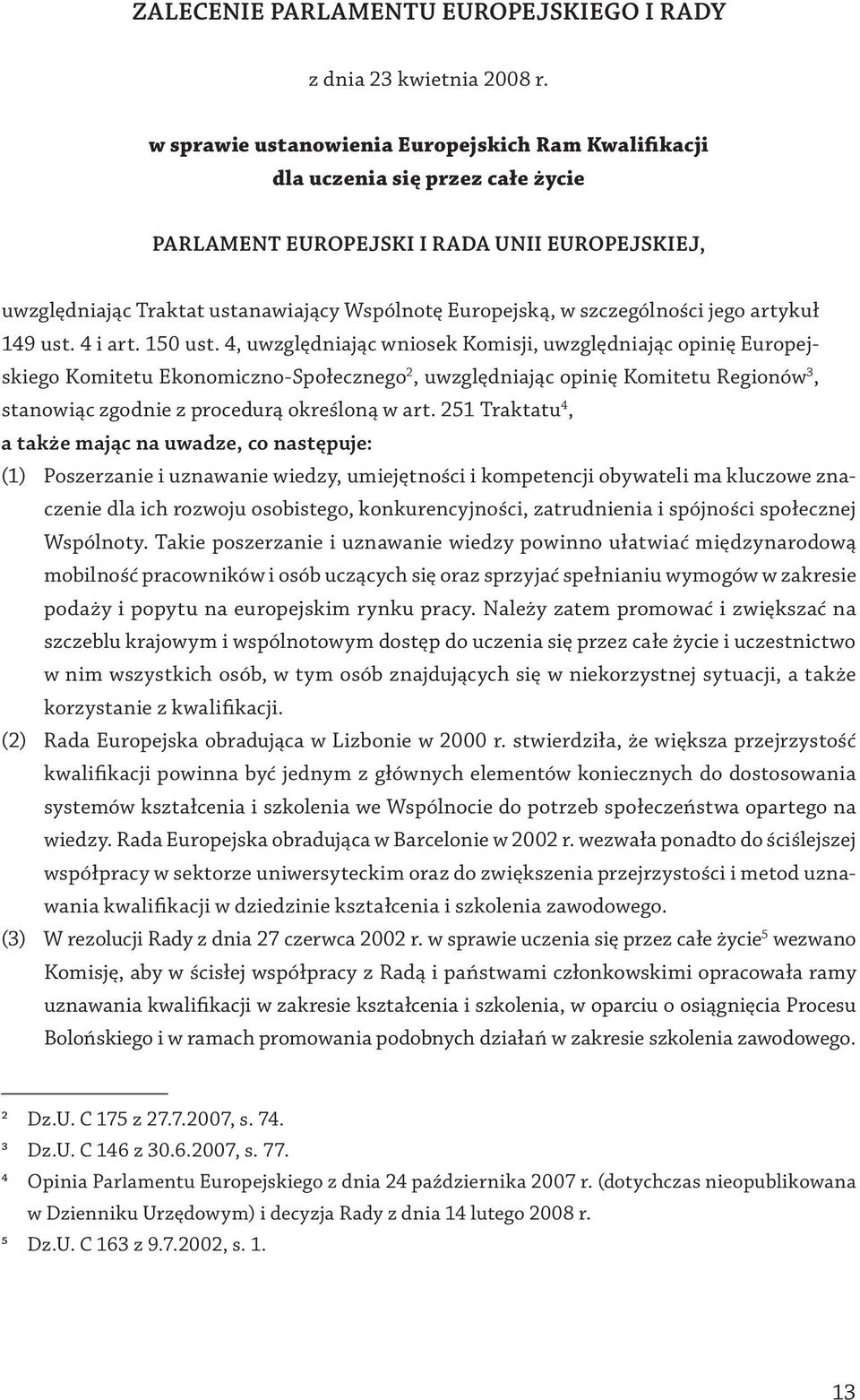 szczególności jego artykuł 149 ust. 4 i art. 150 ust.