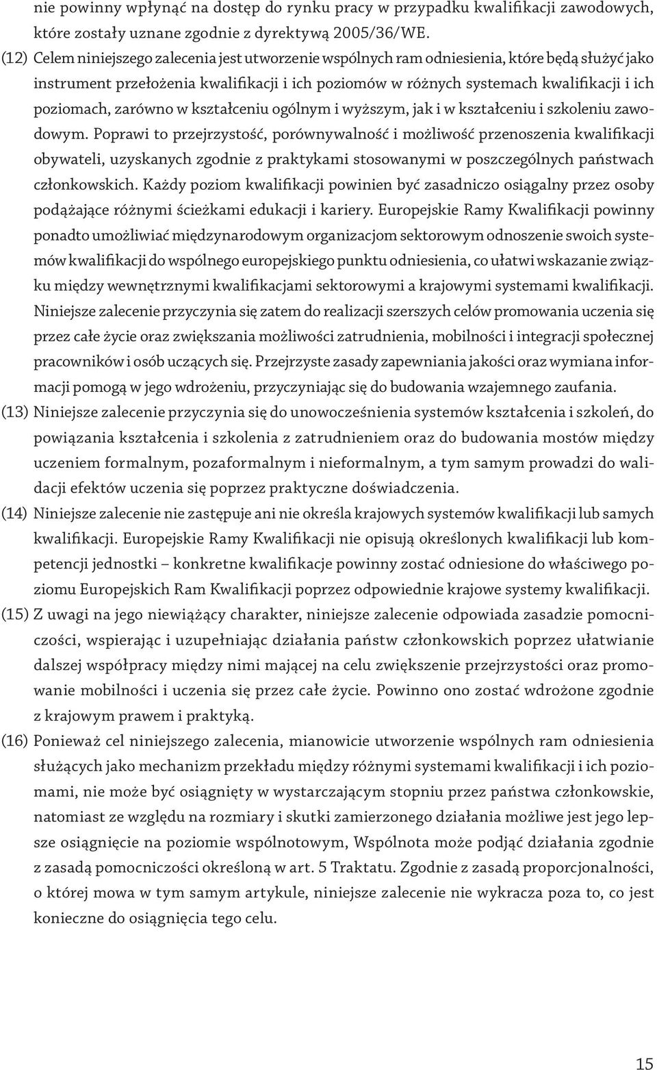 zarówno w kształceniu ogólnym i wyższym, jak i w kształceniu i szkoleniu zawodowym.