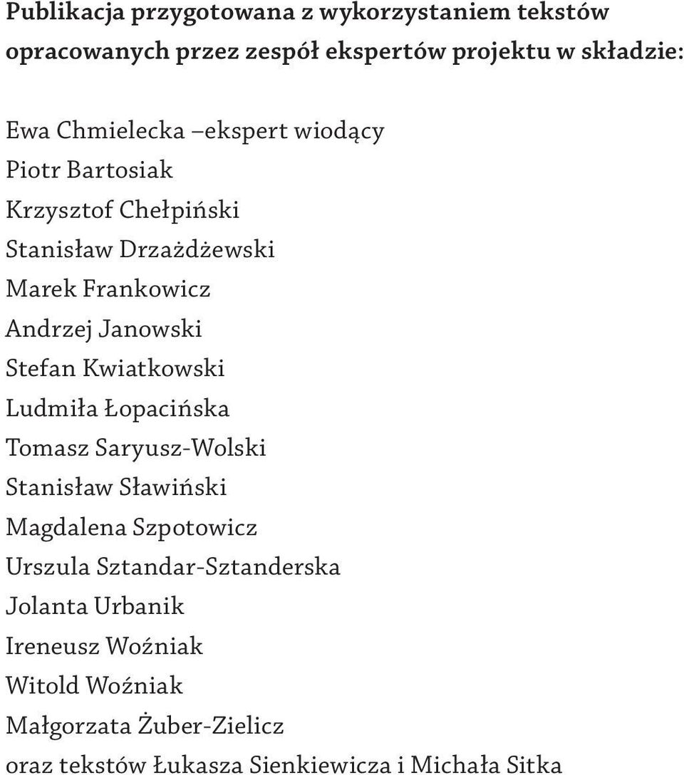Kwiatkowski Ludmiła Łopacińska Tomasz Saryusz-Wolski Stanisław Sławiński Magdalena Szpotowicz Urszula