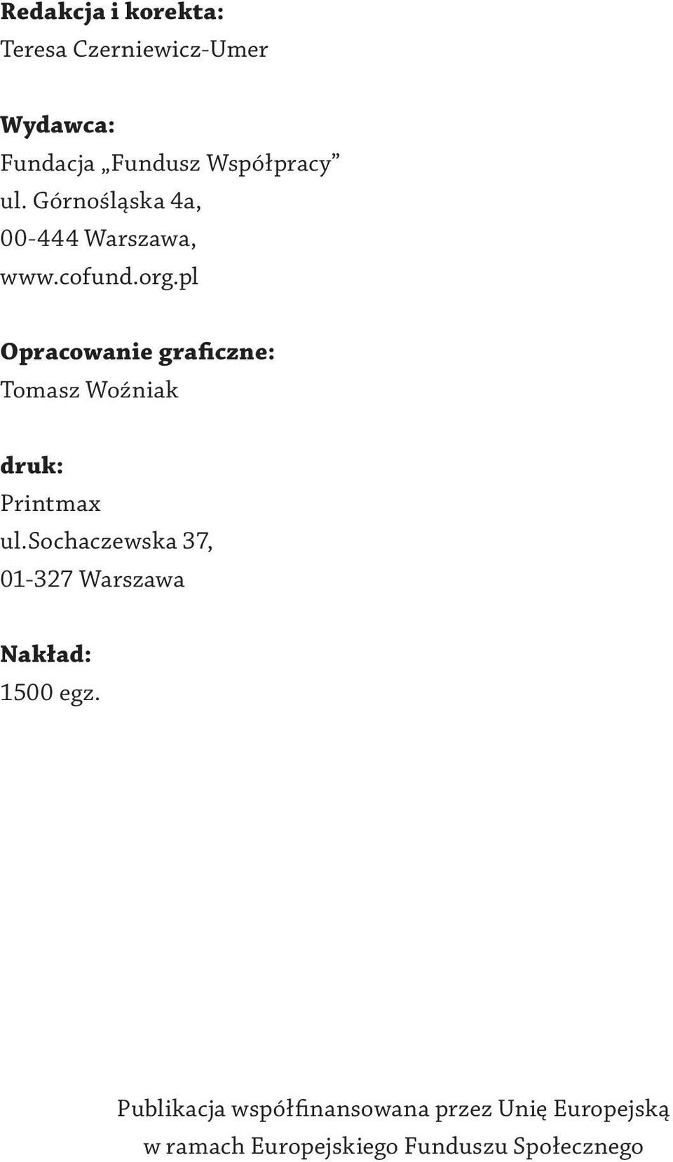pl Opracowanie graficzne: Tomasz Woźniak druk: Printmax ul.
