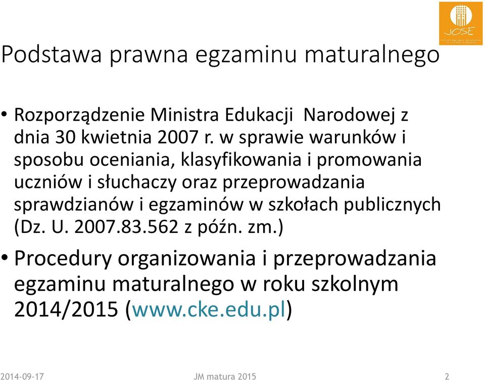 przeprowadzania sprawdzianów i egzaminów w szkołach publicznych (Dz. U. 2007.83.562 z późn. zm.