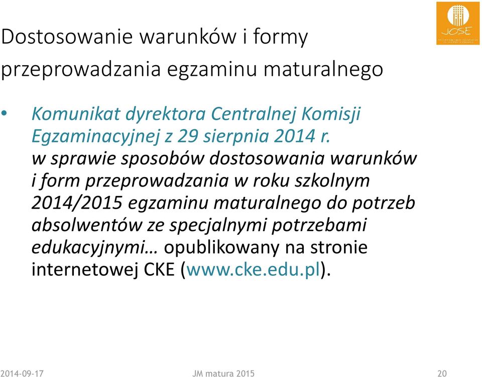 w sprawie sposobów dostosowania warunków i form przeprowadzania w roku szkolnym 2014/2015 egzaminu