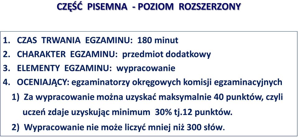 OCENIAJĄCY: egzaminatorzy okręgowych komisji egzaminacyjnych 1) Za wypracowanie można uzyskać