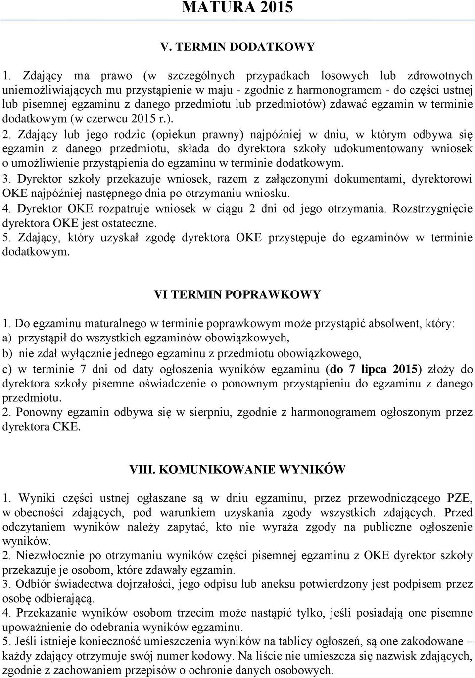 lub przedmiotów) zdawać egzamin w terminie dodatkowym (w czerwcu 20