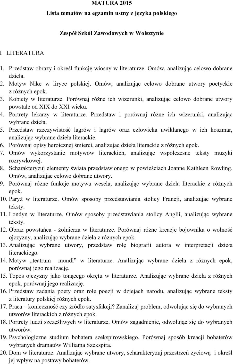 Porównaj różne ich wizerunki, analizując celowo dobrane utwory powstałe od XIX do XXI wieku. 4. Portrety lekarzy w literaturze. Przedstaw i porównaj różne ich wizerunki, analizując wybrane 5.