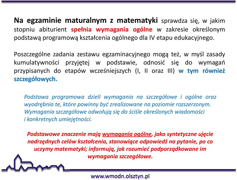 szczegółowych. Podstawa programowa dzieli wymagania na szczegółowe i ogólne oraz wyodrębnia te, które powinny być zrealizowane na poziomie rozszerzonym.