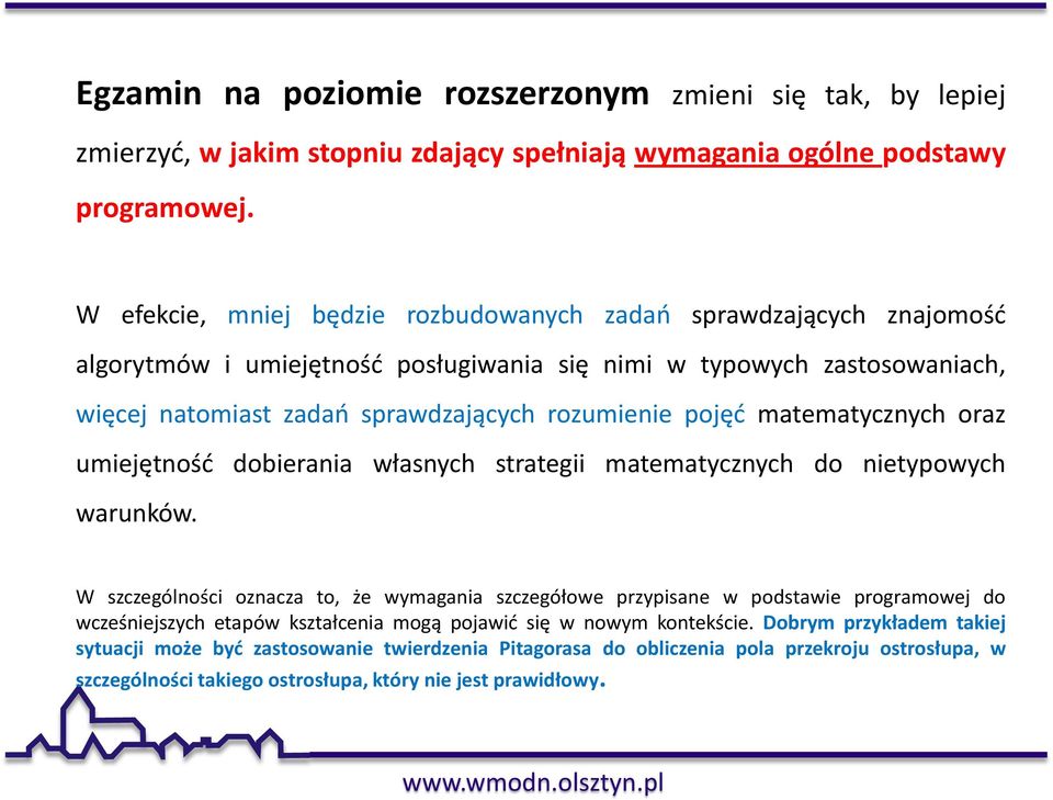 pojęć matematycznych oraz umiejętność dobierania własnych strategii matematycznych do nietypowych warunków.