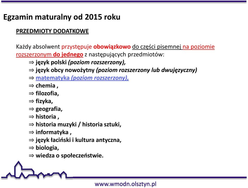 nowożytny (poziom rozszerzony lub dwujęzyczny) matematyka (poziom rozszerzony), chemia, filozofia, fizyka,