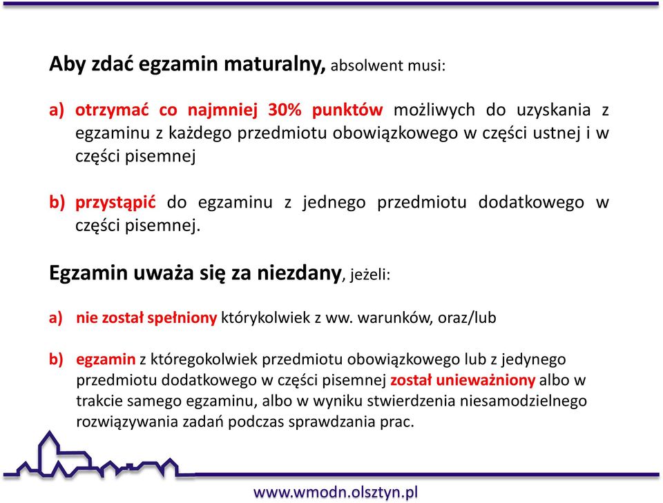 Egzamin uważa się za niezdany, jeżeli: a) nie został spełniony którykolwiek z ww.