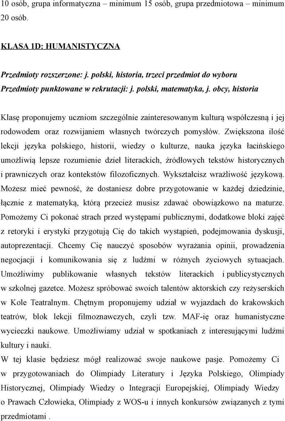 obcy, historia Klasę proponujemy uczniom szczególnie zainteresowanym kulturą współczesną i jej rodowodem oraz rozwijaniem własnych twórczych pomysłów.