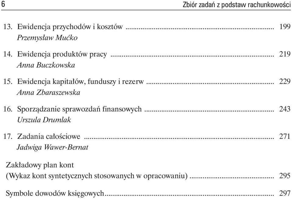 .. 229 Anna Zbaraszewska 16. Sporządzanie sprawozdań finansowych... 243 Urszula Drumlak 17. Zadania całościowe.