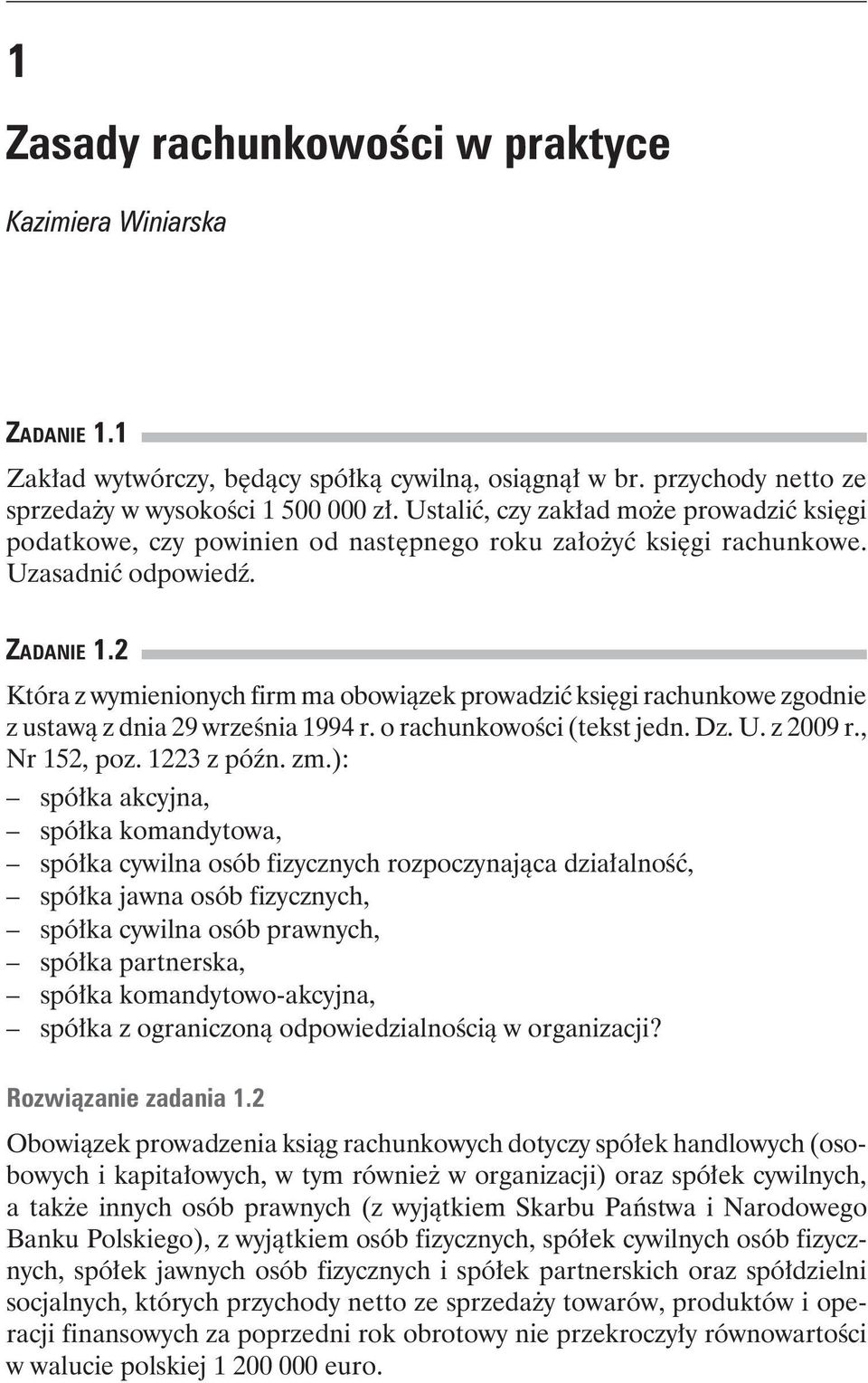 2 Która z wymienionych firm ma obowiązek prowadzić księgi rachunkowe zgodnie z ustawą z dnia 29 września 1994 r. o rachunkowości (tekst jedn. Dz. U. z 2009 r., Nr 152, poz. 1223 z późn. zm.
