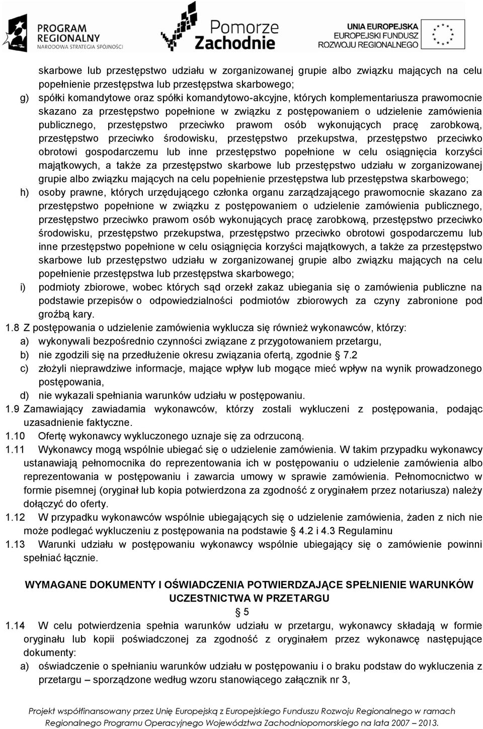 zarobkową, przestępstwo przeciwko środowisku, przestępstwo przekupstwa, przestępstwo przeciwko obrotowi gospodarczemu lub inne przestępstwo popełnione w celu osiągnięcia korzyści majątkowych, a także