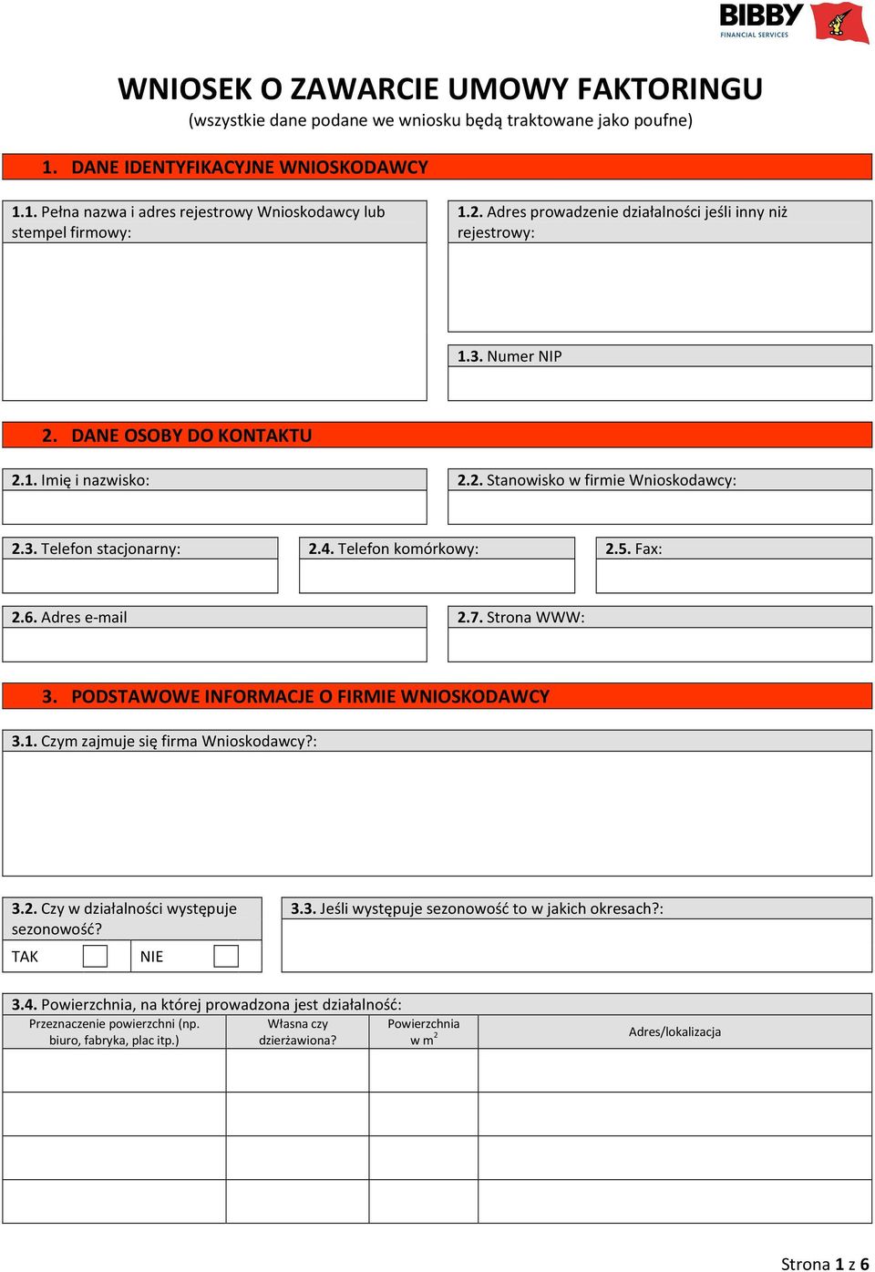 Telefon komórkowy: 2.5. Fax: 2.6. Adres e-mail 2.7. Strona WWW: 3. PODSTAWOWE INFORMACJE O FIRMIE WNIOSKODAWCY 3.1. Czym zajmuje się firma Wnioskodawcy?: 3.2. Czy w działalności występuje sezonowość?