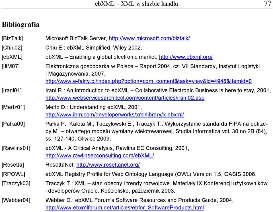 VII Standardy, Instytut Logistyki i Magazynowania, 2007, http://www.e-fakty.pl/index.php?option=com_content&task=view&id=4948&itemid=0 [Irani01] Irani R.