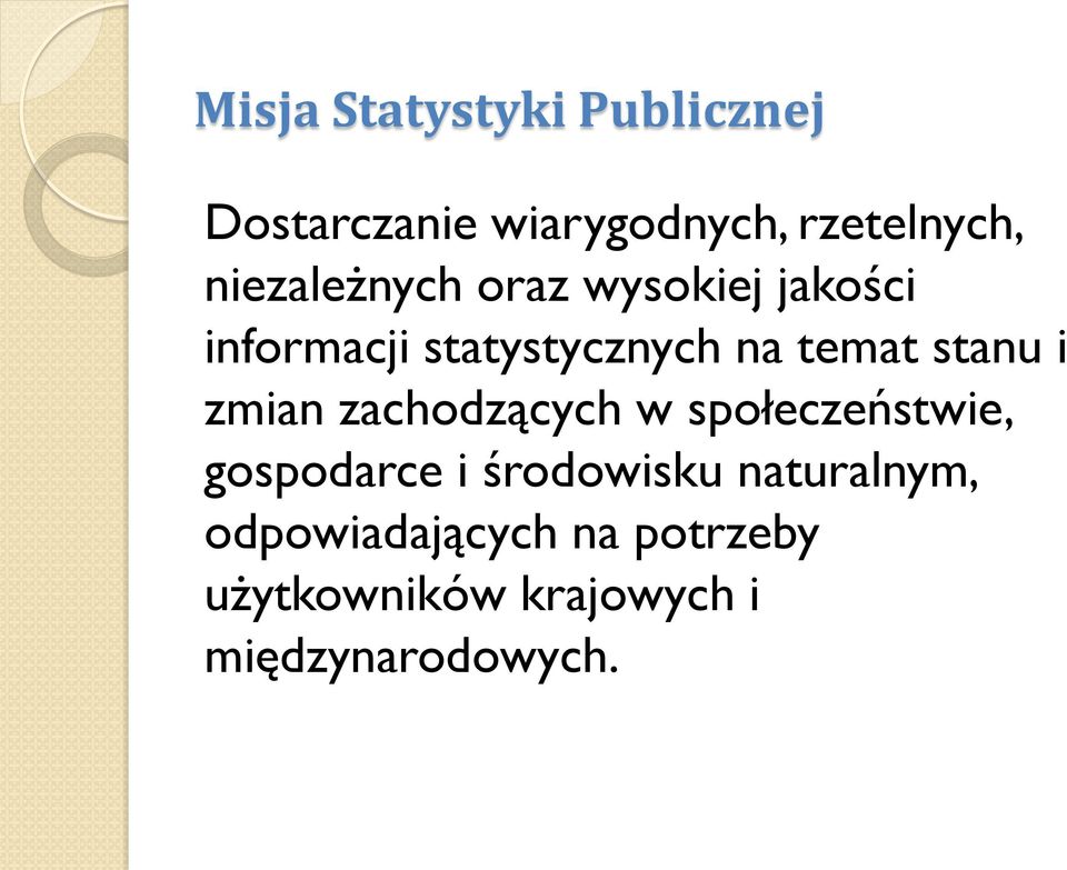 stanu i zmian zachodzących w społeczeństwie, gospodarce i środowisku