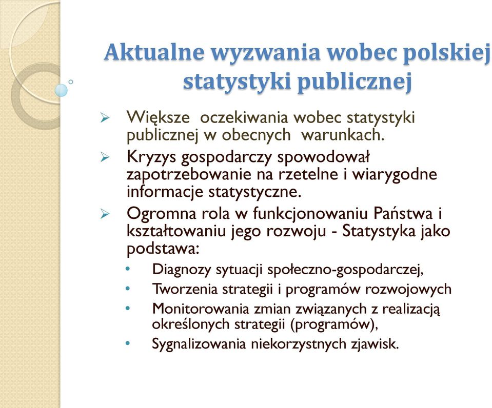 Ogromna rola w funkcjonowaniu Państwa i kształtowaniu jego rozwoju - Statystyka jako podstawa: Diagnozy sytuacji