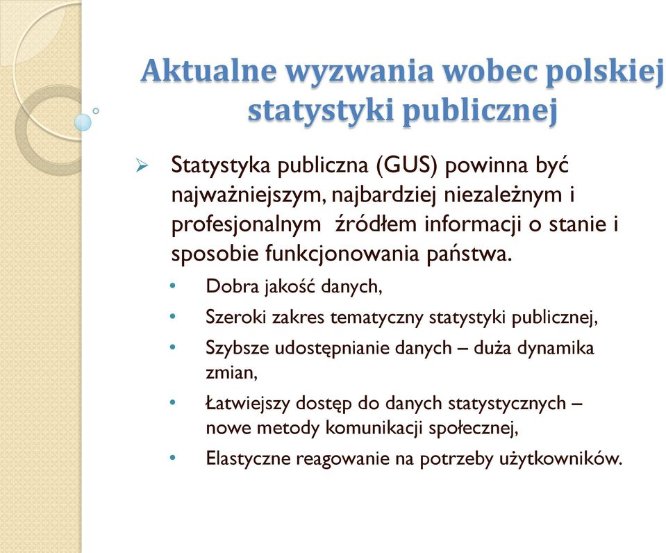 Dobra jakość danych, Szeroki zakres tematyczny statystyki publicznej, Szybsze udostępnianie danych duża dynamika