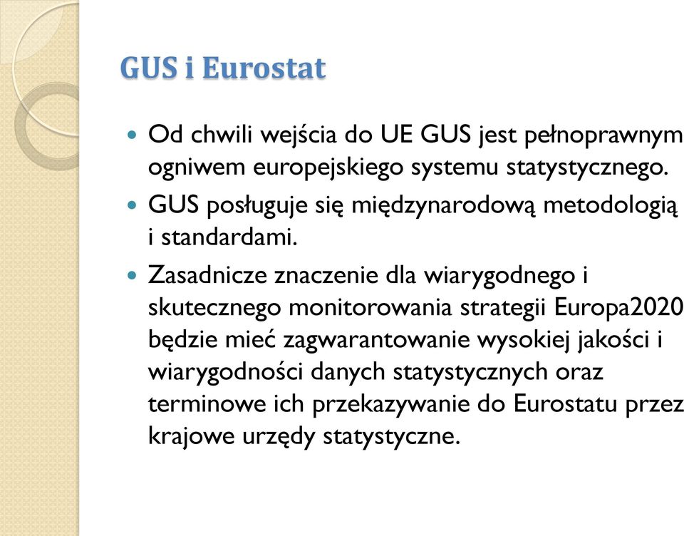 Zasadnicze znaczenie dla wiarygodnego i skutecznego monitorowania strategii Europa2020 będzie mieć