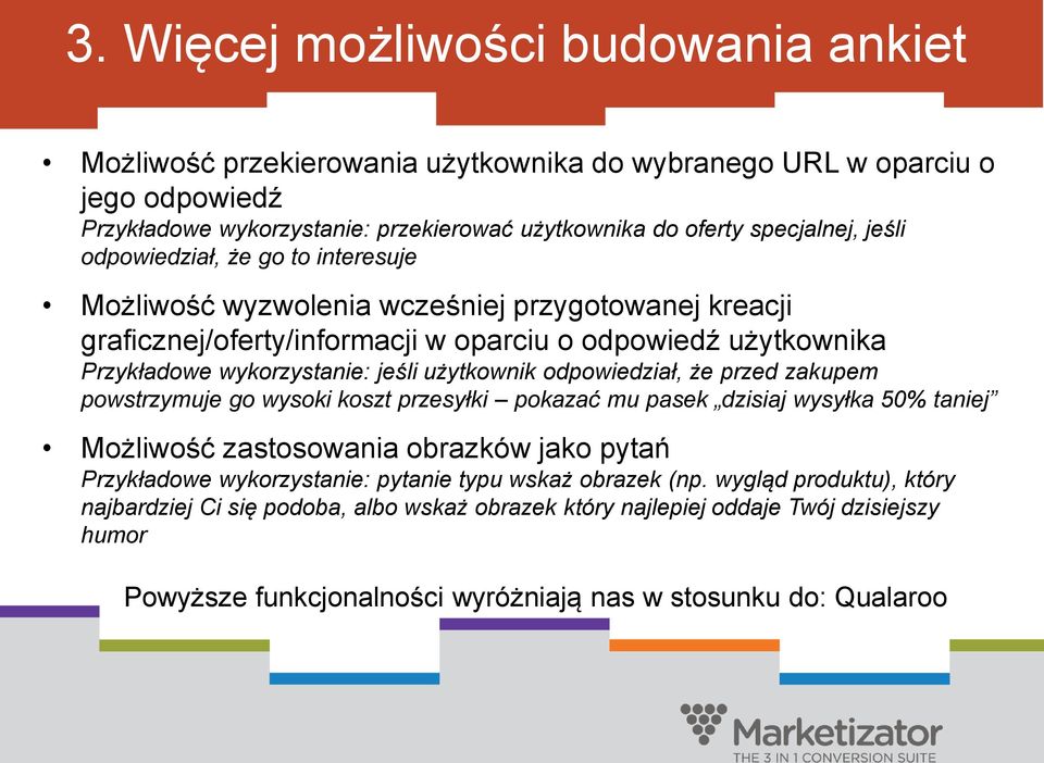 użytkownik odpowiedział, że przed zakupem powstrzymuje go wysoki koszt przesyłki pokazać mu pasek dzisiaj wysyłka 50% taniej Możliwość zastosowania obrazków jako pytań Przykładowe wykorzystanie: