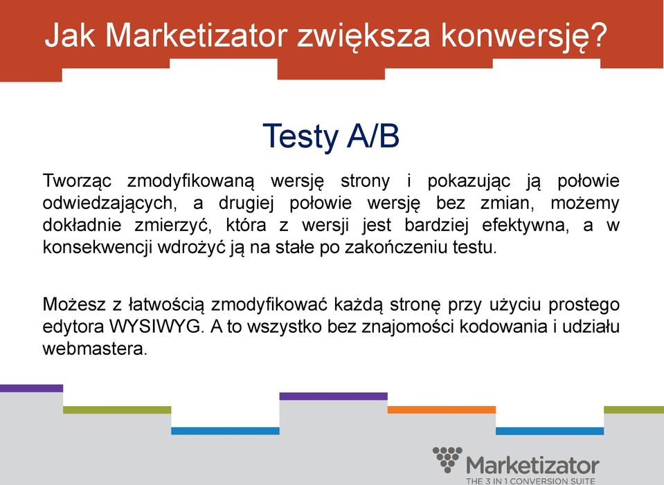 wersję bez zmian, możemy dokładnie zmierzyć, która z wersji jest bardziej efektywna, a w konsekwencji