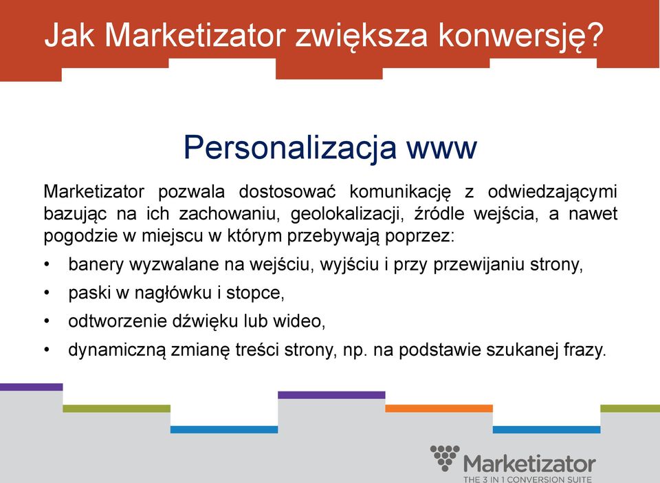 zachowaniu, geolokalizacji, źródle wejścia, a nawet pogodzie w miejscu w którym przebywają poprzez: