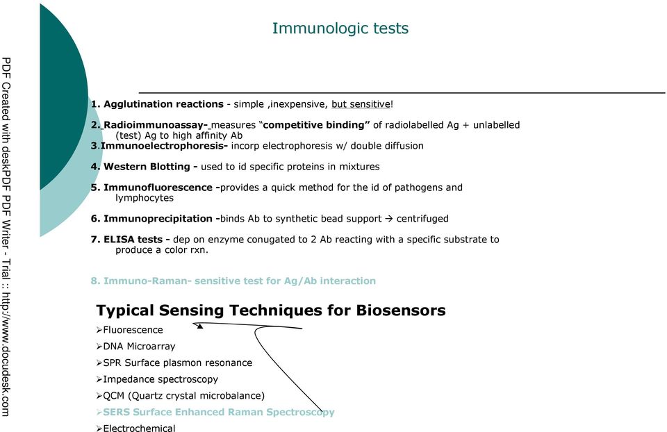 Immunofluorescence -provides a quick method for the id of pathogens and lymphocytes 6. Immunoprecipitation -binds Ab to synthetic bead support centrifuged 7.