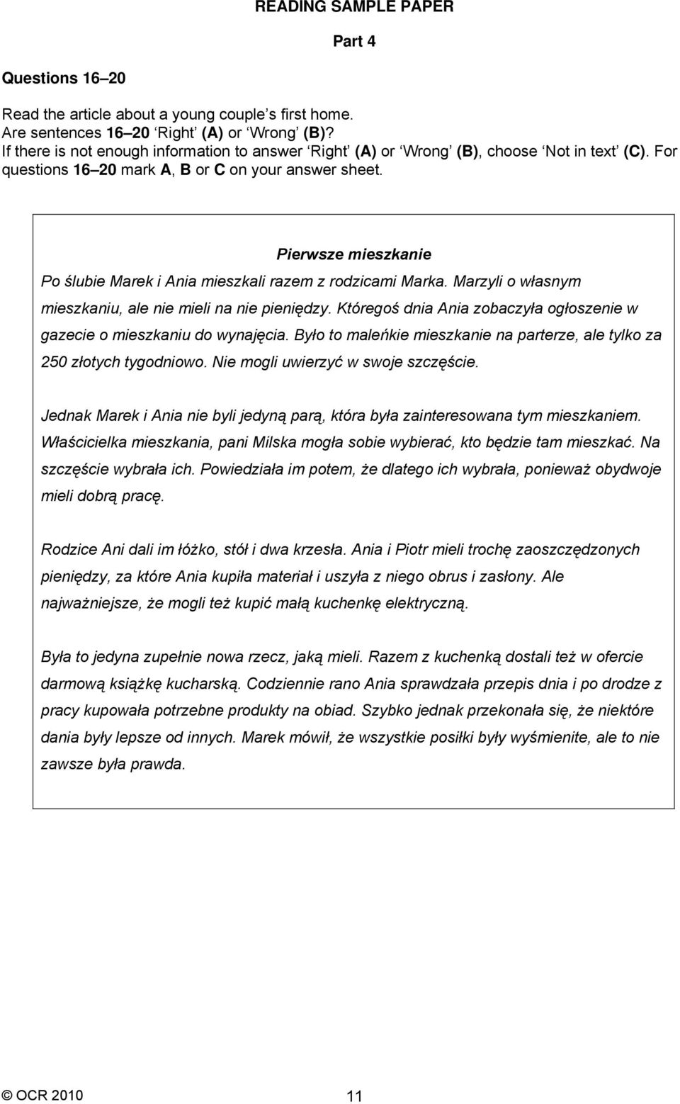 Pierwsze mieszkanie Po ślubie Marek i Ania mieszkali razem z rodzicami Marka. Marzyli o własnym mieszkaniu, ale nie mieli na nie pieniędzy.