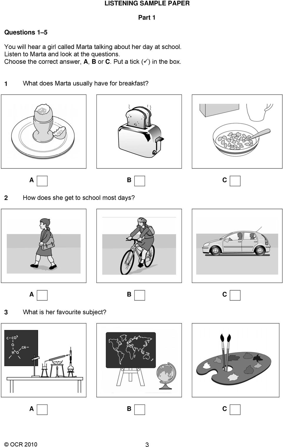 Choose the correct answer, A, B or C. Put a tick ( ) in the box.