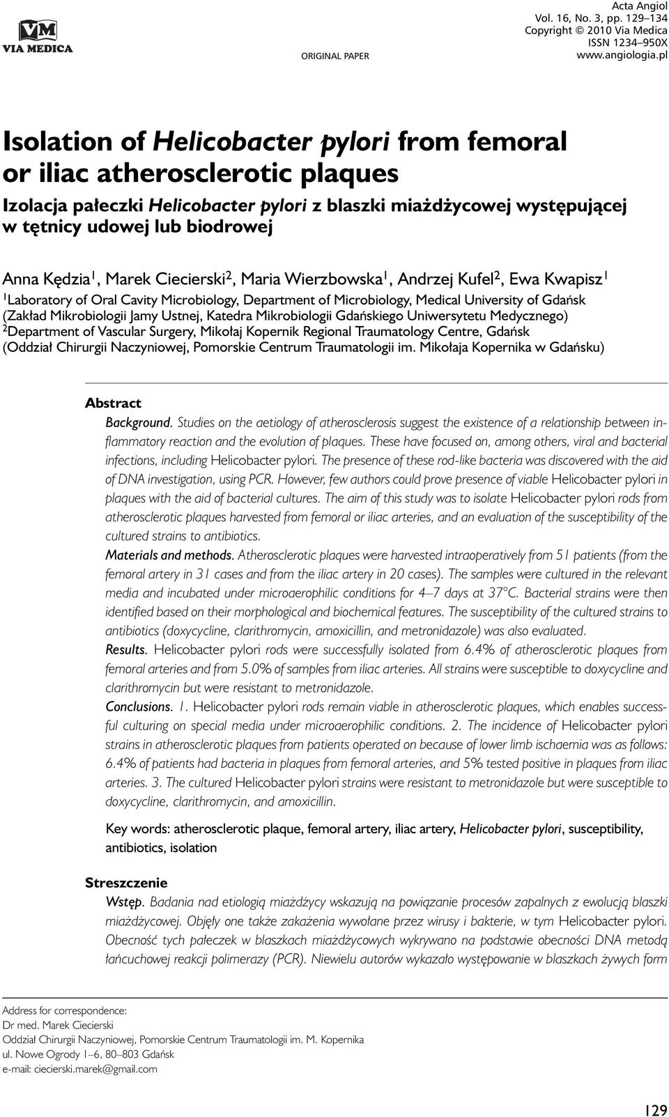 występującej w tętnicy udowej lub biodrowej Anna Kędzia 1, Marek Ciecierski 2, Maria Wierzbowska 1, Andrzej Kufel 2, Ewa Kwapisz 1 1 Laboratory of Oral Cavity Microbiology, Department of