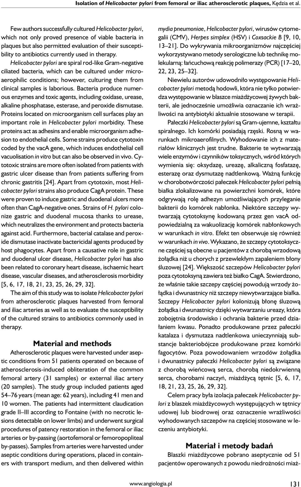 in therapy. Helicobacter pylori are spiral rod-like Gram-negative ciliated bacteria, which can be cultured under microaerophilic conditions; however, culturing them from clinical samples is laborious.