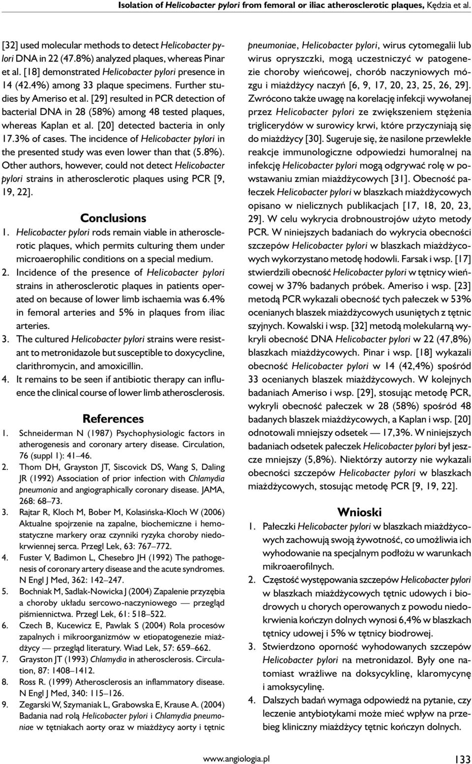 [29] resulted in PCR detection of bacterial DNA in 28 (58%) among 48 tested plaques, whereas Kaplan et al. [20] detected bacteria in only 17.3% of cases.