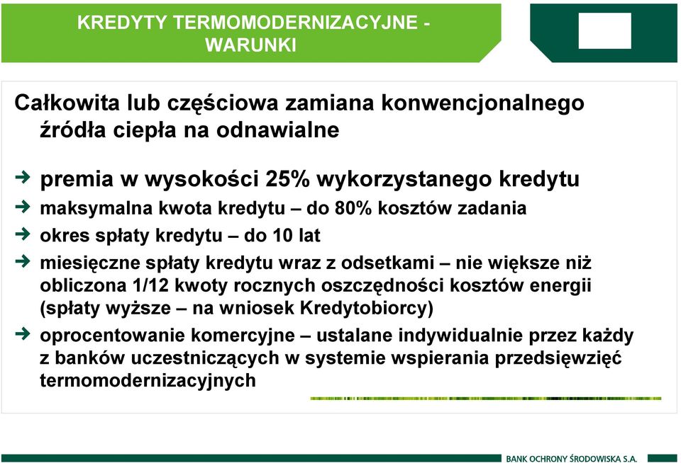 wraz z odsetkami nie większe niż obliczona 1/12 kwoty rocznych oszczędności kosztów energii (spłaty wyższe na wniosek Kredytobiorcy)