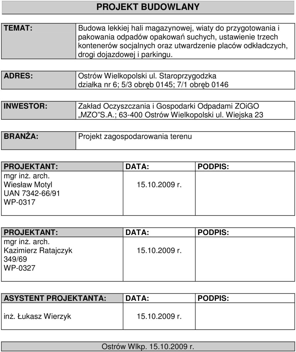 Staroprzygodzka działka nr 6; 5/3 obręb 0145; 7/1 obręb 0146 Zakład Oczyszczania i Gospodarki Odpadami ZOiGO MZO S.A.