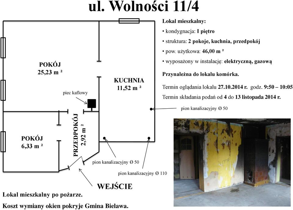 przedpokój pow. użytkowa: 46,00 m ² Przynależna do lokalu komórka.