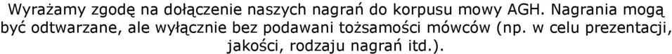 Nagrania mogą być odtwarzane, ale wyłącznie bez