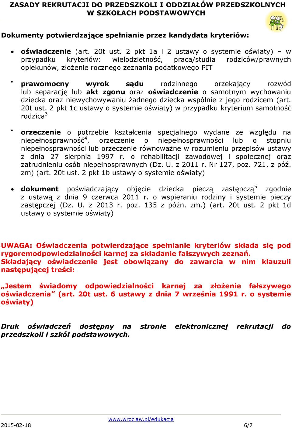 orzekający rozwód lub separację lub akt zgonu oraz oświadczenie o samotnym wychowaniu dziecka oraz niewychowywaniu żadnego dziecka wspólnie z jego rodzicem (art. 20t ust.