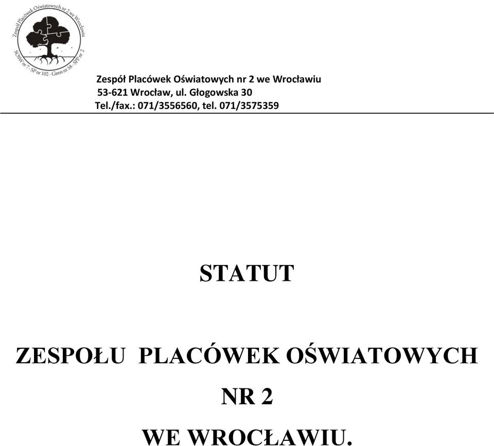 Głogowska 30 Tel./fax.: 071/3556560, tel.