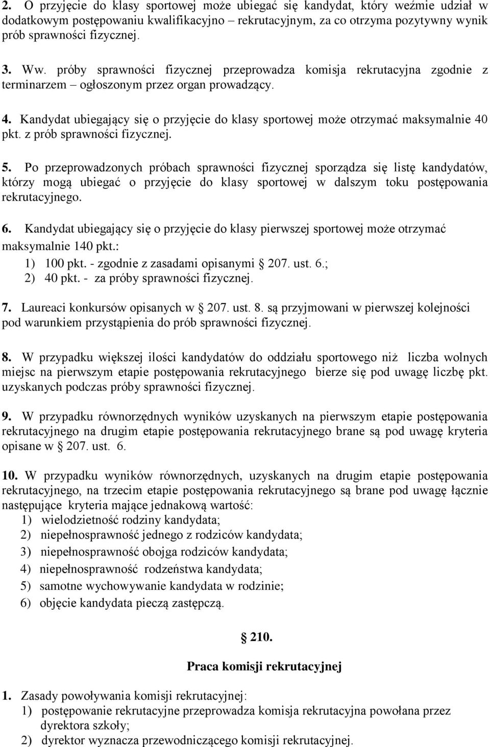 Kandydat ubiegający się o przyjęcie do klasy sportowej może otrzymać maksymalnie 40 pkt. z prób sprawności fizycznej. 5.